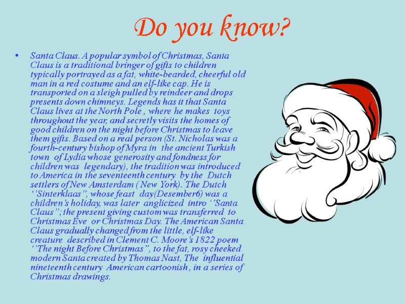 Do you know? Santa Claus. A popular symbol of Christmas, Santa Claus is a